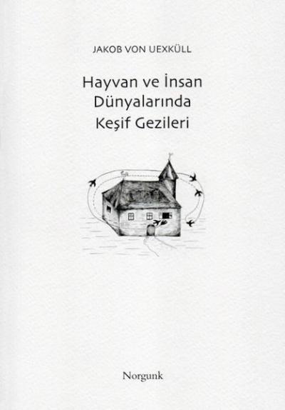 Hayvan ve İnsan Dünyalarında Keşif Gezileri Jakob Von Uexküll