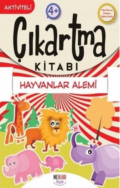 Hayvanlar Alemi - Çıkartma Kitabı - Aktiviteli 4+ Kolektif