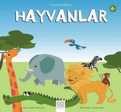 Hayvanlar - Larousse İlk Bilgiler Valerie Guidoux