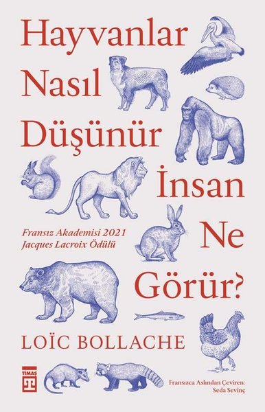 Hayvanlar Nasıl Düşünür İnsanlar Ne Görür? Loic Bollache