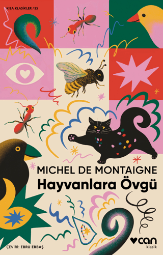 Hayvanlara Övgü - Kısa Klasikler 55 Michel de Montaigne