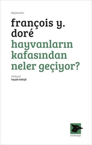 Hayvanların Kafasından Neler Geçiyor? François Y. Dore