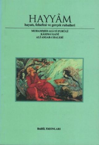 Hayyam Hayatı, Felsefesi Ve Gerçek Rubaileri Muhammed Ali-Yi Furugi