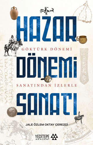 Hazar Dönemi Sanatı - Göktürk Dönemi Sanatından İzlerle Jale Özlem