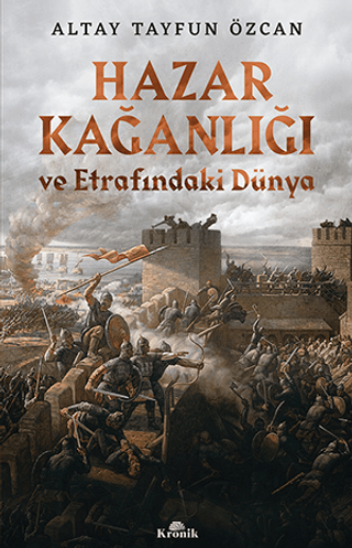 Hazar Kağanlığı ve Etrafındaki Dünya Altay Tayfun Özcan