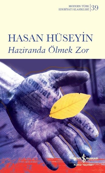 Haziranda Ölmek Zor - Modern Türk Edebiyatı Klasikleri 39 Hasan Hüseyi