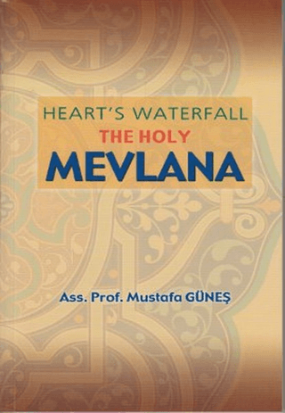 Heart\'s Waterfall the Holy Mevlana Mustafa Güneş