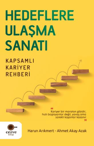 Hedeflere Ulaşma Sanatı - Kapsamlı Kariyer Rehberi Ahmet Akay Azak