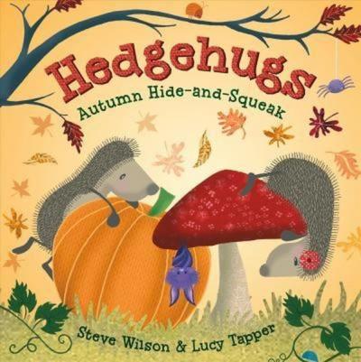 Hedgehugs: Autumn Hide-And-Squeak: 3 Steve Wilson