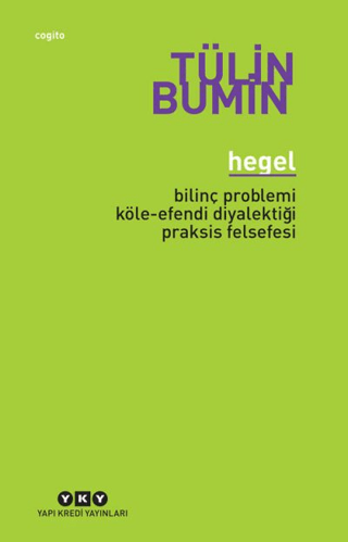 Hegel - Bilinç Problemi,Köle-Efendi Diyalektiği,Praksis Felsefesi %29 