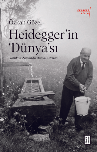 Heidegger'ın Dünya'sı - Varlık ve Zaman'da Dünya Kavramı Özkan Gözel