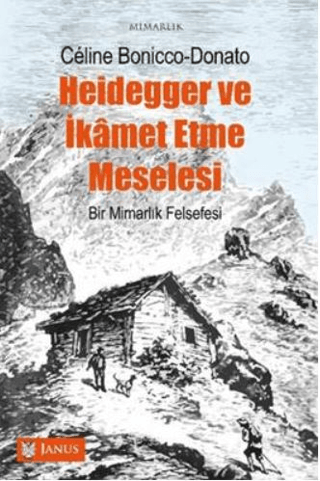 Heidegger ve İkamet Etme Meselesi - Bir Mimarlık Felsefesi Celine Boni