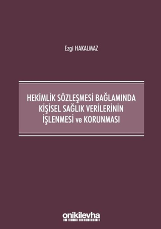 Hekimlik Sözleşmesi Bağlamında Kişisel Sağlık Verilerinin İşlenmesi ve