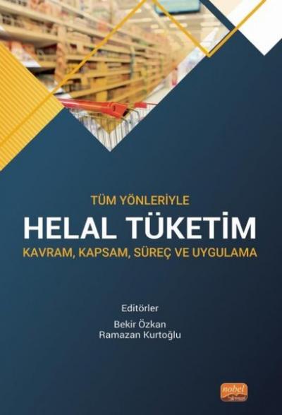 Helal Tüketim: Kavram Kapsam Süreç ve Uygulama - Tüm Yönleriyle Alpere