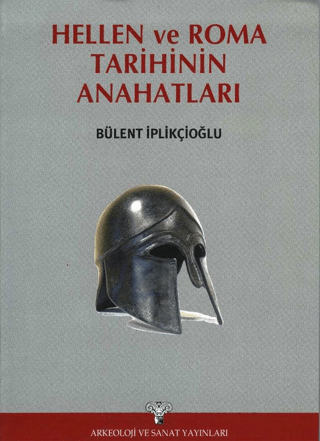 Hellen ve Roma Tarihinin Anahatları (Ciltli) Bülent İplikçioğlu