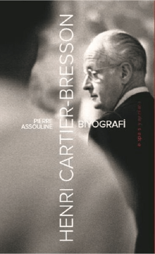 Henri Cartier-Bresson: Biyografi Pierre Assouline