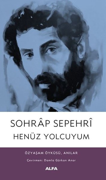 Henüz Yolcuyum: Özyaşam Öyküsü, Anılar Sohrap Sepehri