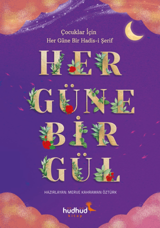 Her Güne Bir Gül: Çocuklar için Her Güne Bir Hadis-i Şerif Kolektif