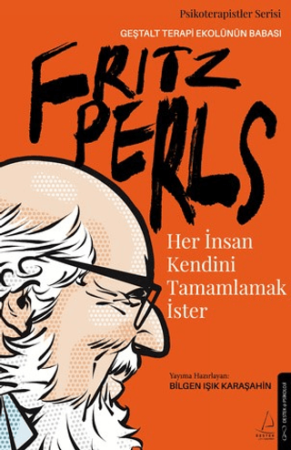 Fritz Perls - Her İnsan Kendini Tamamlamak İster Bilgen Işık Karaşahin