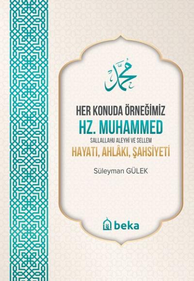 Her Konuda Örneğimiz Hz. Muhammed: Hayatı Ahlakı Şahsiyeti Süleyman Gü