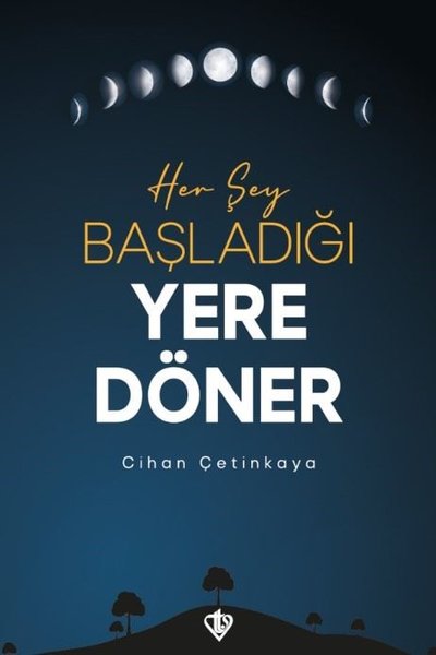 Her Şey Başladığı Yere Döner Cihan Çetinkaya