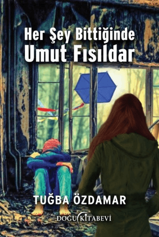 Her Şey Bittiğinde Umut Fısıldar Tuğba Özdamar