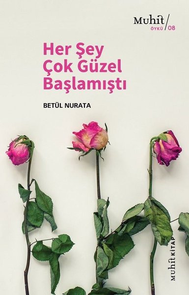 Her Şey Çok Güzel Başlamıştı Betül Nurata