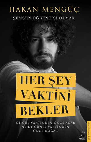 Her Şey Vaktini Bekler - Şems'in Öğrencisi Olmak Hakan Mengüç