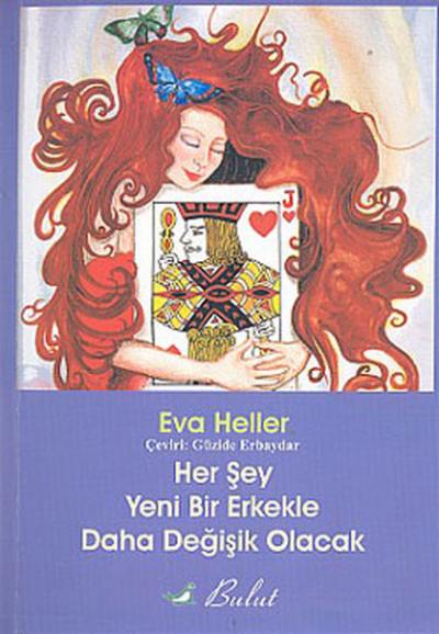 Her Şey Yeni Bir Erkekle Daha Değişik Olacak Eva Heller