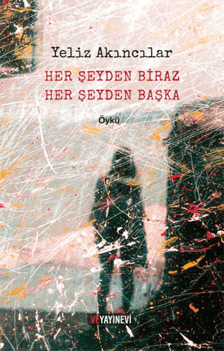 Her Şeyden Biraz Her Şeyden Başka Yeliz Akıncılar