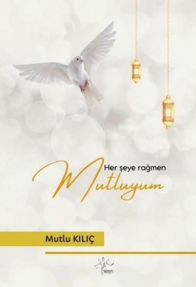 Her Şeye Rağmen Mutluyum Mutlu Kılıç