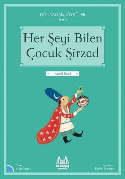 Her Şeyi Bilen Çocuk Şirzad - Dünyadan Öyküler İran - Mavi Seri Alain 