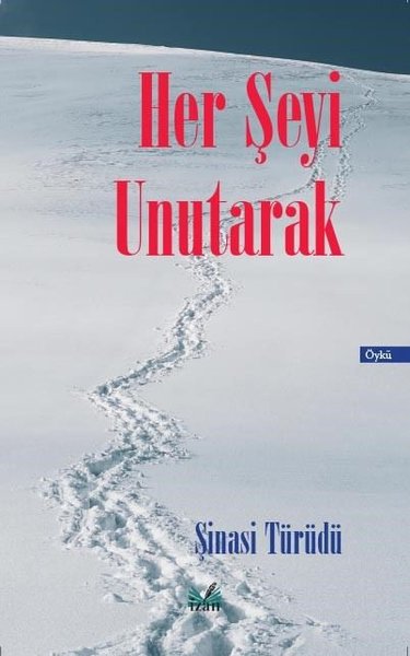 Her Şeyi Unutarak Şinasi Türüdü