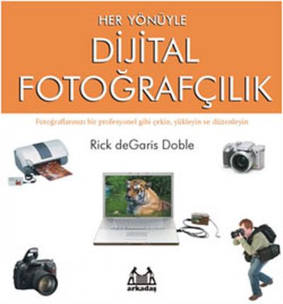 Her Yönüyle Dijital Fotoğrafçılık %25 indirimli Rick deGaris Doble