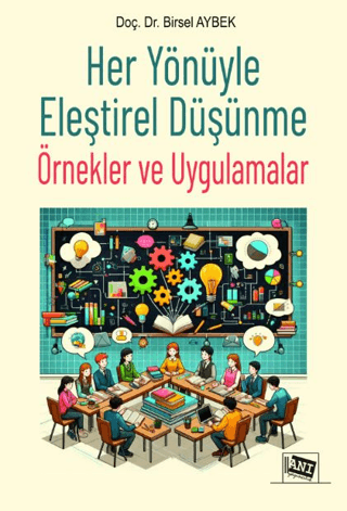 Her Yönüyle Eleştirel Düşünme: Örnekler ve Uygulamalar Birsel Aybek