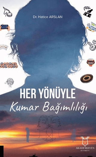 Her Yönüyle Kumar Bağımlılığı Hatice Arslan