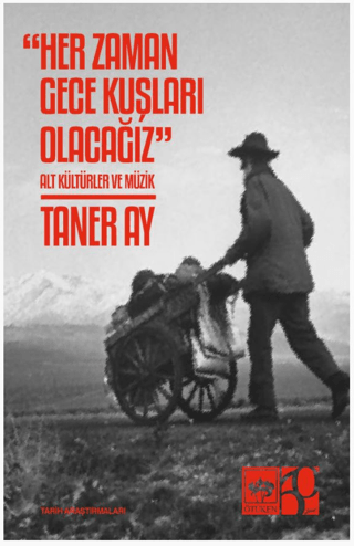 Her Zaman Gece Kuşları Olacağız - Alt Kültürler ve Müzik Taner Ay