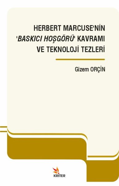 Herbert Marcuse'nin ‘Baskıcı Hoşgörü' Kavramı ve Teknoloji Tezleri Giz