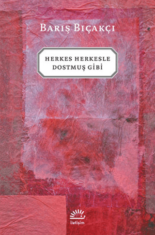 Herkes Herkesle Dostmuş Gibi %27 indirimli Barış Bıçakçı