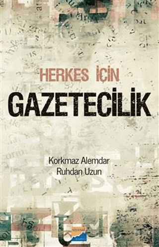 Herkes İçin Gazetecilik Korkmaz Alemdar