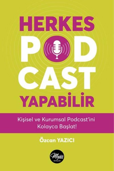 Herkes Podcast Yapabilir - Kişisel ve Kurumsal Podcast'ini Kolayca Baş