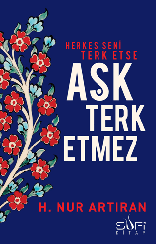 Herkes Seni Terk Etse Aşk Terk Etmez %26 indirimli H. Nur Artıran