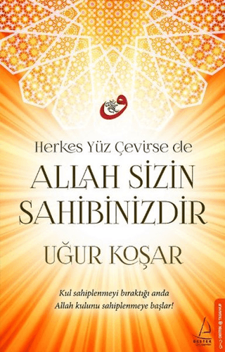 Herkes Yüz Çevirse de Allah Sizin Sahibinizdir Uğur Koşar