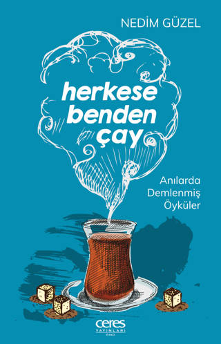 Herkese Benden Çay - Anılarla Demlenmiş Öyküler Nedim Güzel