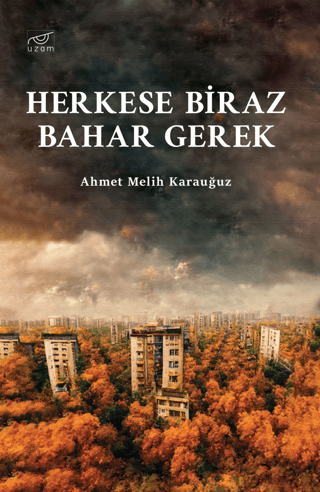 Herkese Biraz Bahar Gerek Ahmet Melih Karauğuz