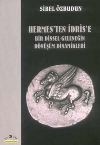 Hermes\'ten İdris\'e Bir Dinsel Geleneğin Dön. Sibel Özbudun