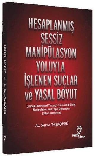 Hesaplanmış Sessiz Manipülasyon Yoluyla İşlenen Suçlar ve Yasal Boyut 