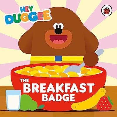 Hey Duggee: The Breakfast Badge Hey Duggee