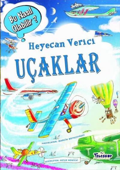 Heyecan Verici Uçaklar – Bu Nasıl Olabilir? (Ciltli) Marcin Brykczynsk