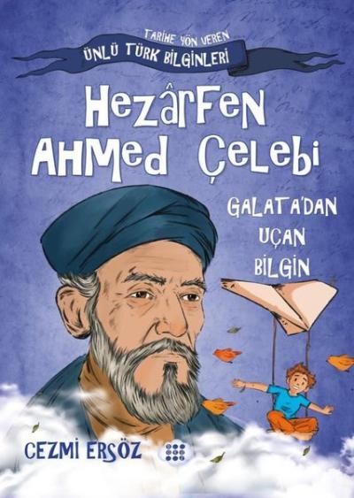 Hezarfen Ahmed Çelebi: Galata'dan Uçan Bilgin - Tarihe Yön Veren Ünlü 